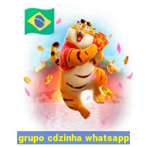 grupo cdzinha whatsapp